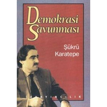 Demokrasi Savunması-Şükrü Karatepe