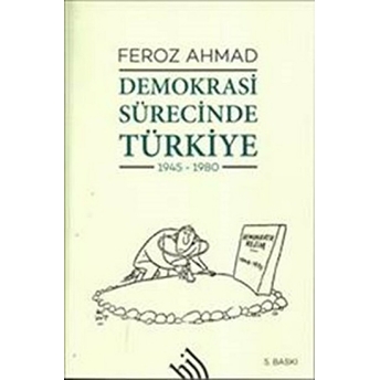 Demokrasi Sürecinde Türkiye (1945-1980) Feroz Ahmad