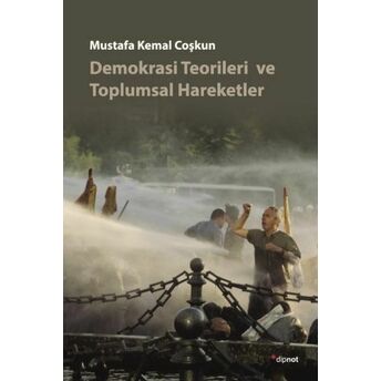 Demokrasi Teorileri Ve Toplumsal Hareketler Mustafa Kemal Coşkun