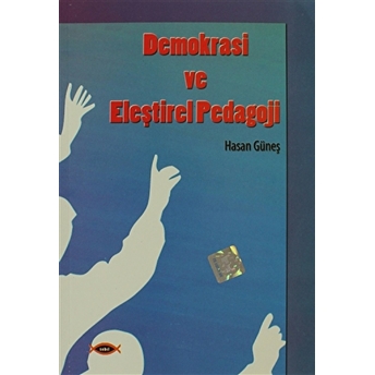 Demokrasi Ve Eleştirel Pedagoji Hasan Güneş