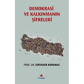 Demokrasi Ve Kalkınmanın Şifreleri Esfender Korkmaz