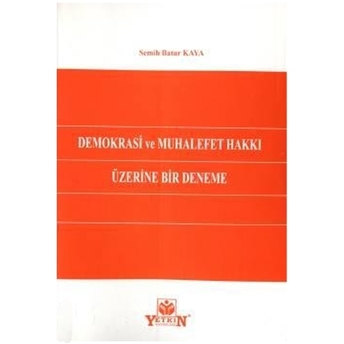 Demokrasi Ve Muhalefet Hakkı Üzerine Bir Deneme Semih Batur Kaya