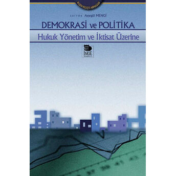 Demokrasi Ve Politika -Hukuk Yönetim Ve Iktisat Üzerine Ayşegül Mengi