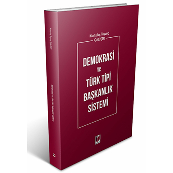 Demokrasi Ve Türk Tipi Başkanlık Sistemi Kurtuluş Tayanç Çalışır