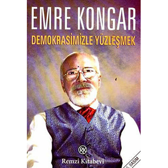 Demokrasimizle Yüzleşmek Emre Kongar