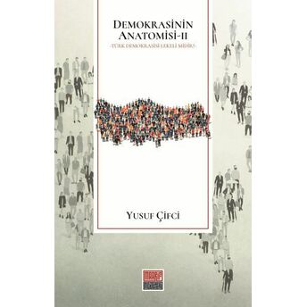 Demokrasinin Anatomisi Iı: Türk Demokrasisi Lekeli Midir? Yusuf Çifci