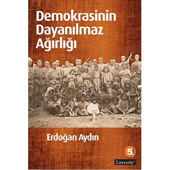 Demokrasinin Dayanılmaz Ağırlığı Erdoğan Aydın