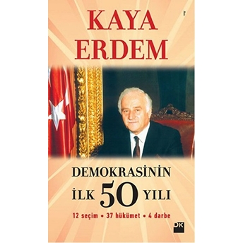 Demokrasinin Ilk 50 Yılı Kaya Erdem