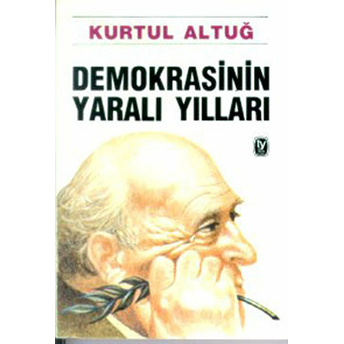 Demokrasinin Yaralı Yılları Kurtul Altuğ