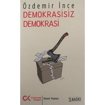 Demokrasisiz Demokrasi Özdemir Ince