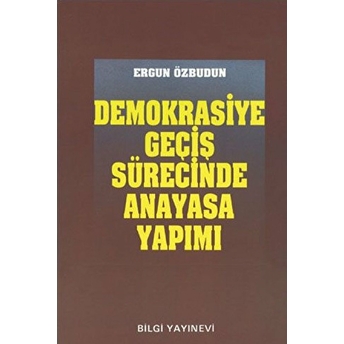 Demokrasiye Geçiş Sürecinde Anayasa Yapımı Ergun Özbudun