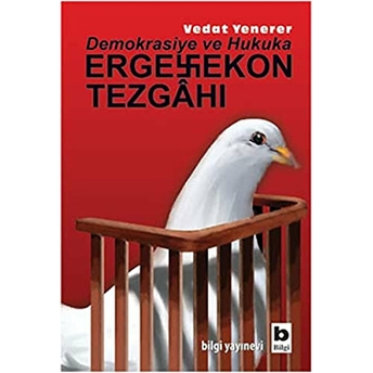 Demokrasiye Ve Hukuka Ergenekon Tezgahı Vedat Yenerer