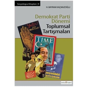 Demokrat Parti Dönemi Toplumsal Tartışmaları H. Bayram Kaçmazoğlu