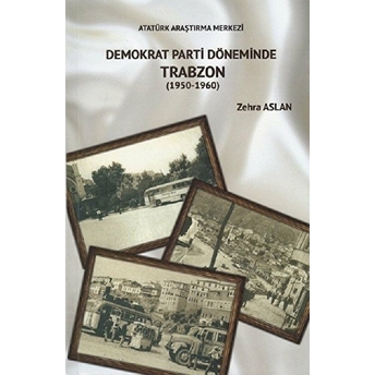 Demokrat Parti Döneminde Trabzon (1950-1960)