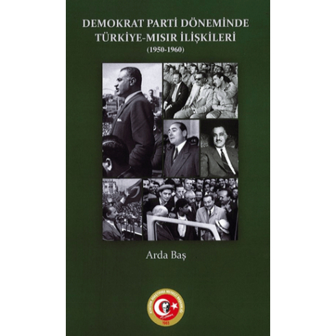 Demokrat Parti Döneminde Türkiye-Mısır Ilişkileri (1950-1960) Arda Baş