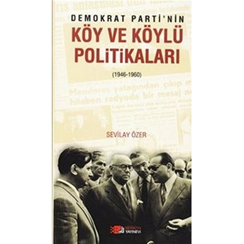 Demokrat Parti'nin Köy Ve Köylü Politikaları (1946-1960)-Sevilay Özer