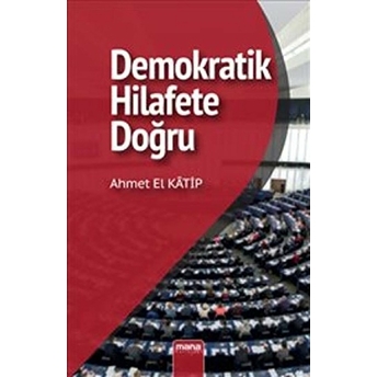 Demokratik Hilafet'e Doğru Ahmet El Katip