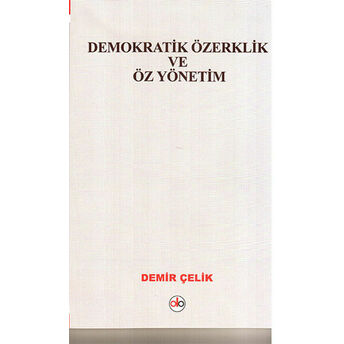 Demokratik Özerklik Ve Öz Yönetim Demir Çelik