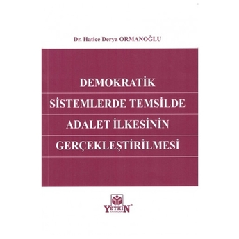 Demokratik Sistemlerde Temsilde Adalet Ilkesinin Gerçekleştirilmesi Hatice Derya Ormanoğlu