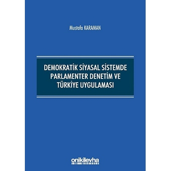 Demokratik Siyasal Sistemde Parlamenter Denetim Ve Türkiye Uygulaması - Mustafa Karaman