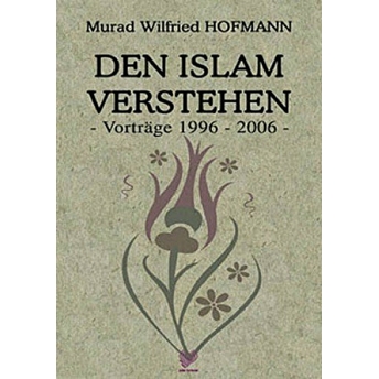 Den Islam Verstehen (Almanca Konferanslar) Murad Wilfried Hofmann