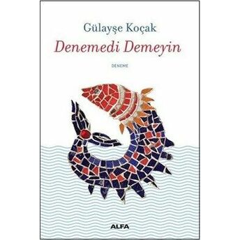 Denemedik Demeyin Gülayşe Koçak