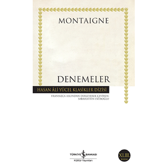 Denemeler Montaigne - Hasan Ali Yücel Klasikleri Michel De Montaigne