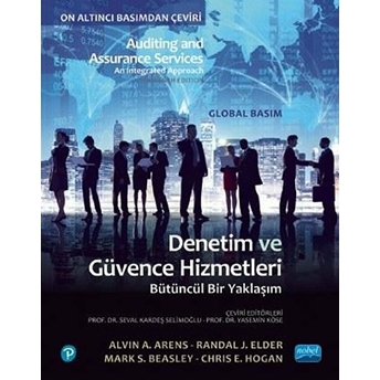 Denetim Ve Güvence Hizmetleri Bütüncül Bir Yaklaşım / Auditing And Assurance Services An Integrated Approach