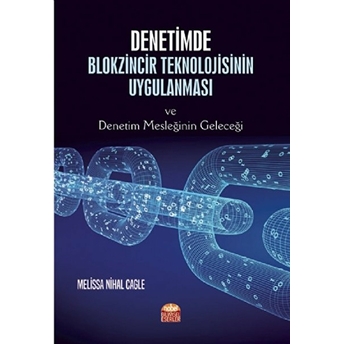 Denetimde Blokzincir Teknolojisinin Uygulanması Ve Denetim Mesleğinin Geleceği Melissa Nihal Cagle