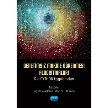 Denetimsiz Makine Öğrenmesi Algoritmaları: R Ve Python Uygulamaları Kolektif