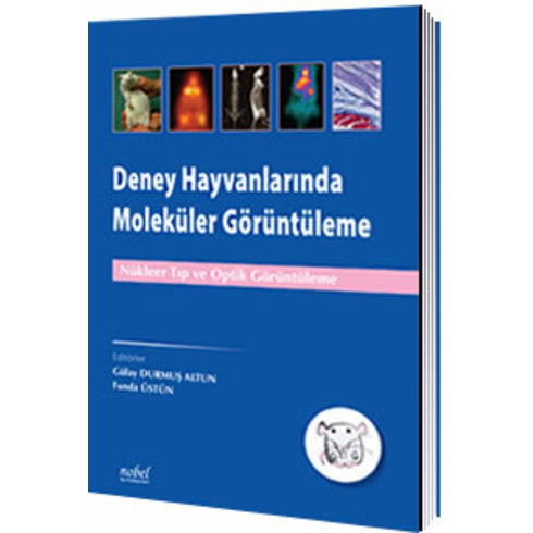 Deney Hayvanlarında Moleküler Görüntüleme: Nükleer Tıp Ve Optik Görüntüleme