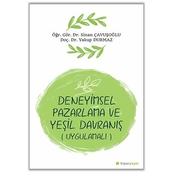 Deneyimsel Pazarlama Ve Yeşil Davranış (Uygulamalı) - Yakup Durmaz