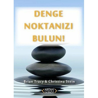 Denge Noktanızı Bulun! Brian Tracy - Christina Stein