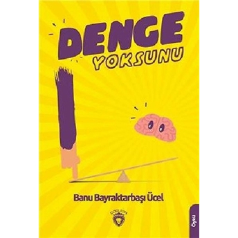 Denge Yoksunu Banu Bayraktarbaşı Ücel