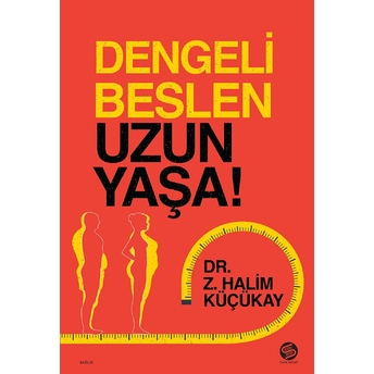 Dengeli Beslen Uzun Yaşa! Dr. Z. Halim Küçükay