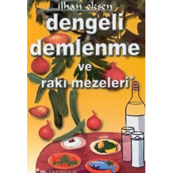 Dengeli Demlenme Ve Rakı Mezeleri Ilhan Eksen