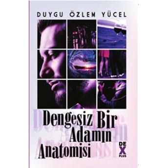 Dengesiz Bir Adamın Anatomisi Duygu Özlem Yücel