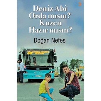 Deniz Abi Orda Mısın? Kuzen Hazır Mısın?