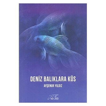 Deniz Balıklara Küs Ayşenur Yıldız