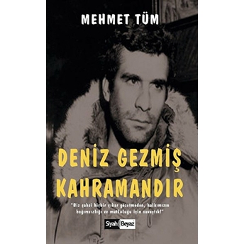 Deniz Gezmiş Kahramandır Mehmet Tüm