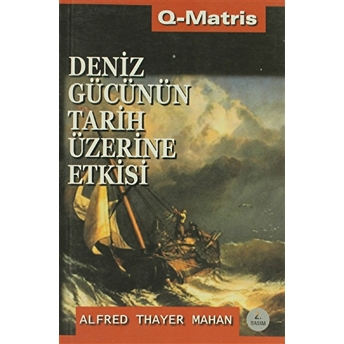 Deniz Gücünün Tarih Üzerine Etkisi Alfred Thayer Mahan