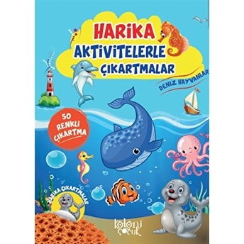 Deniz Hayvanları - Harika Aktivitelerle Çıkartmalar Kolektıf