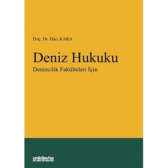 Deniz Hukuku - Denizcilik Fakülteleri Için - Hacı Kara