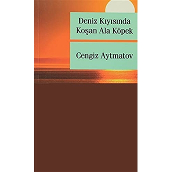 Deniz Kıyısında Koşan Ala Köpek Cengiz Aytmatov