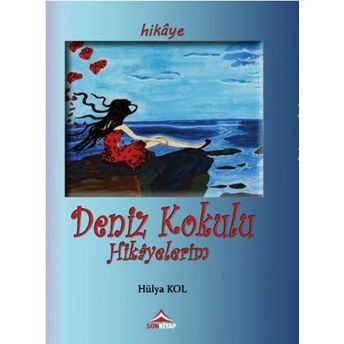 Deniz Kokulu Hikayelerim Hülya Kol