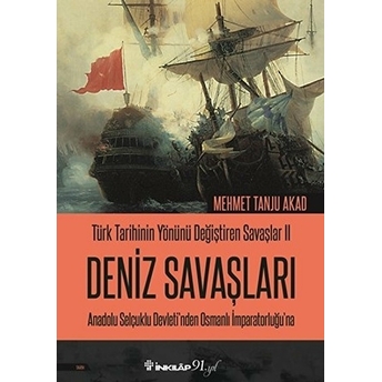 Deniz Savaşları - Türk Tarihinin Yönünü Değiştiren Savaşlar 2 Mehmet Tanju Akad