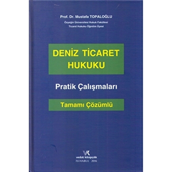 Deniz Ticaret Hukuku Pratik Çalışmaları Tamamı Çözümlü Ciltli Mustafa Topaloğlu