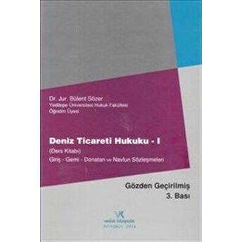 Deniz Ticareti Hukuku -1 (Ders Kitabı) Giriş-Gemi Donatan Ve Navlun Sözleşmeleri Dr. Jur. Bülent Sözer