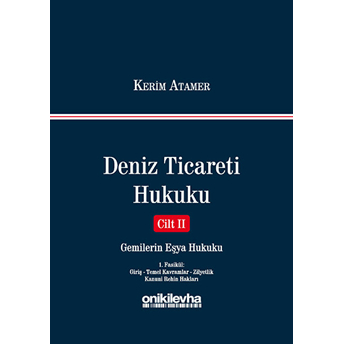 Deniz Ticareti Hukuku Cilt 2 - Gemilerin Eşya Hukuku