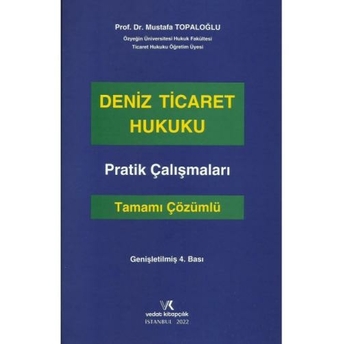 Deniz Ticareti Hukuku Pratik Çalışmaları (Tamamı Çözümlü) Mustafa Topaloğlu